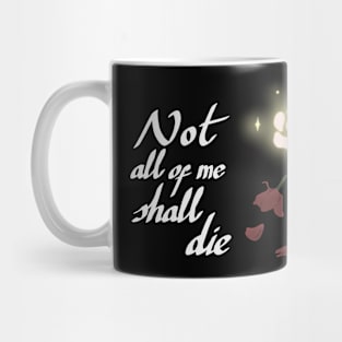 Not all of me shall die Mug